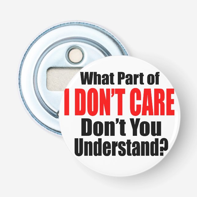 I Don't Care Bottle Opener (Front)