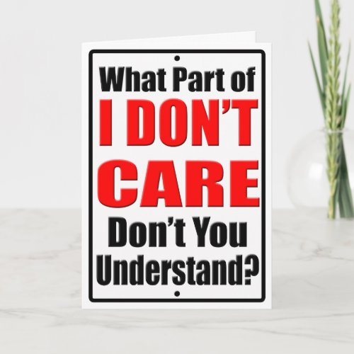 I Dont Care Card