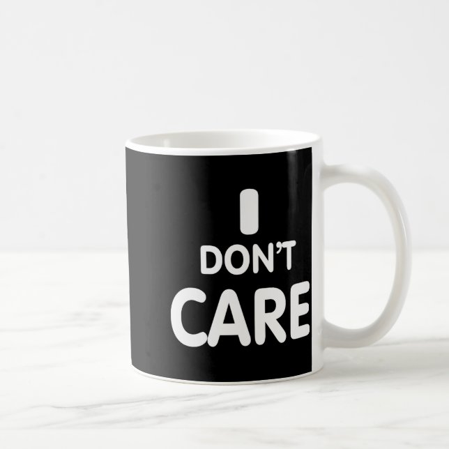 I Dont Care  Coffee Mug (Right)