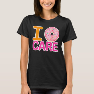 I Dont Care Donut Meme For Sarcasm Pessimist T-Shirt