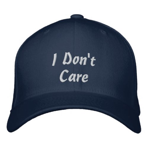 I Dont Care Embroidered Baseball Cap
