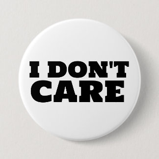 I DON'T CARE FUNNY BUTTONS