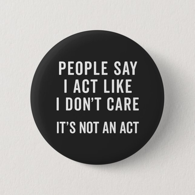 I Don't Care Funny Quote Button (Front)