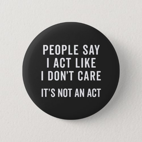 I Dont Care Funny Quote Button