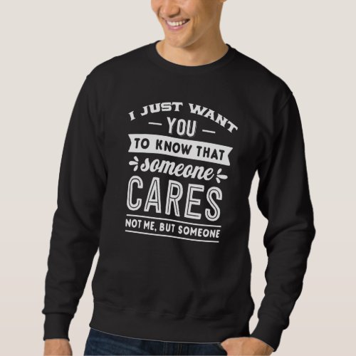 I Dont Care Funny Sayings Sarcastic Men Women Boy Sweatshirt