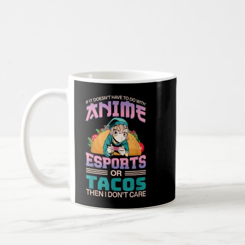 I Dont Care Gaming Esports Gamer Tacos Kawaii  Coffee Mug