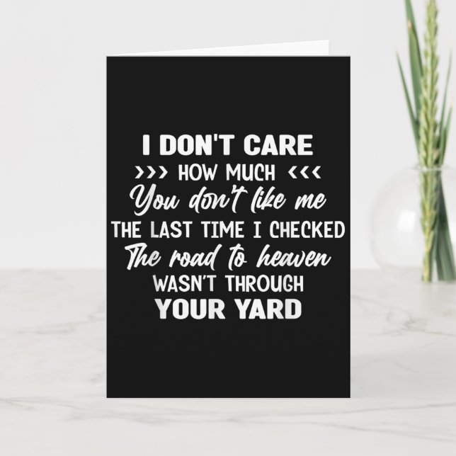 I Don't Care How Much You Don't Like Me Last Time  Card (Front)