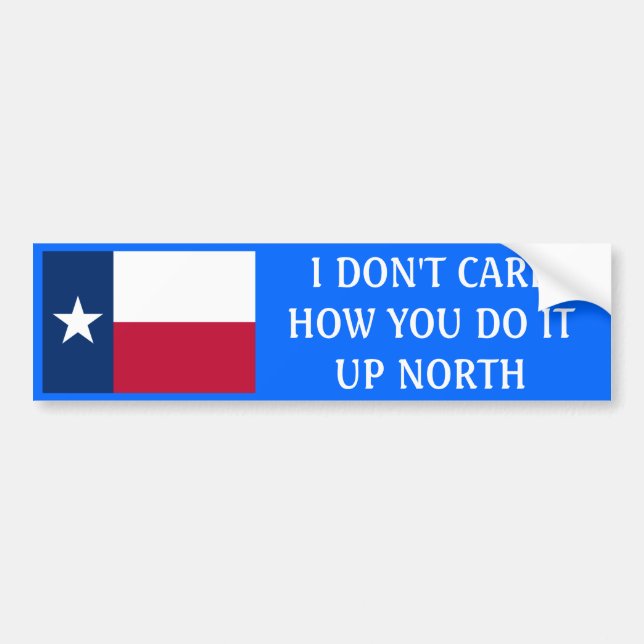 I don't care how you do it up north bumper sticker (Front)