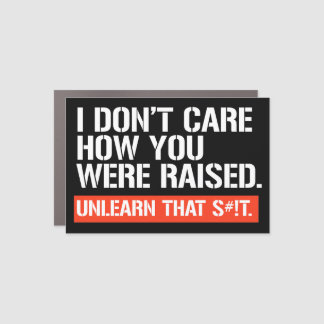 I don't care how you were raised rectangular stick car magnet