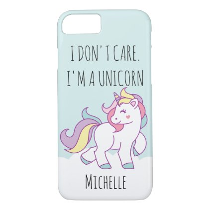 I don't care I am a Magical Unicorn Personalized iPhone 8/7 Case