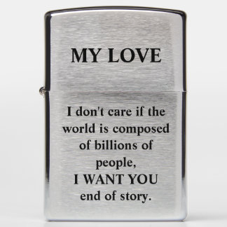 I don't care if the world is composed of billions zippo lighter