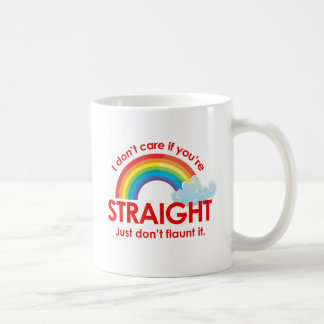 I don't care if you're straight. Just don't flaunt Coffee Mug