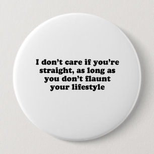 I dont care if youre straight pinback button