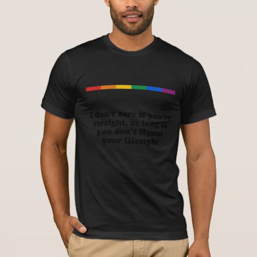 I DONT CARE IF YOURE STRAIGHT T_Shirt