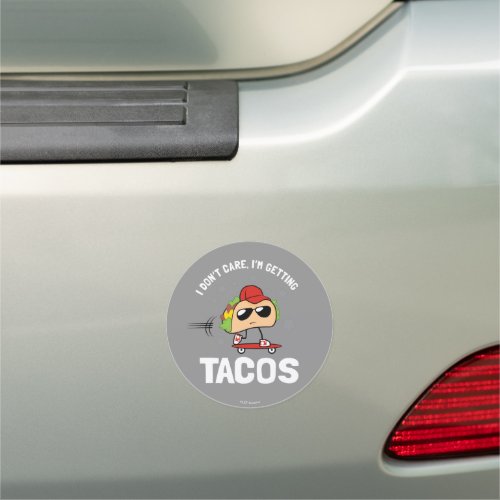 I Dont Care Im Getting Tacos Car Magnet