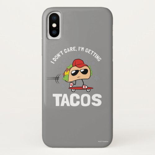 I Dont Care Im Getting Tacos iPhone X Case