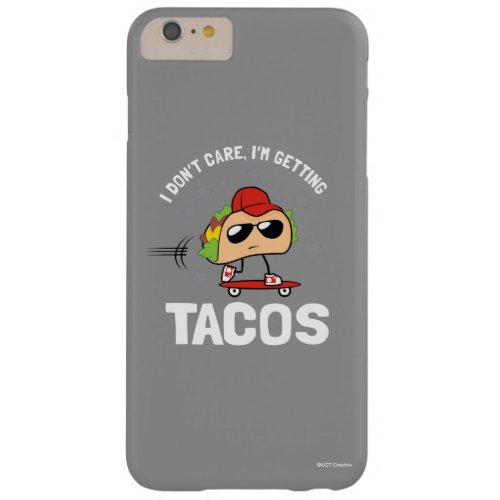 I Dont Care Im Getting Tacos Barely There iPhone 6 Plus Case