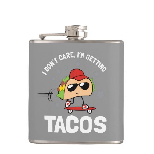 I Dont Care Im Getting Tacos Flask
