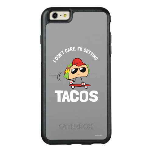 I Dont Care Im Getting Tacos OtterBox iPhone 66s Plus Case