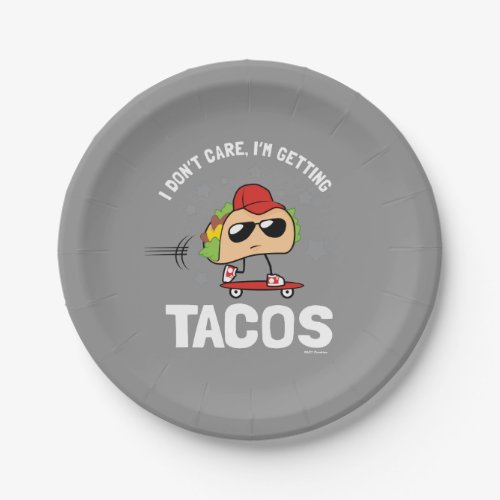 I Dont Care Im Getting Tacos Paper Plates