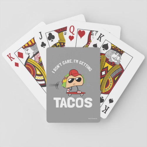 I Dont Care Im Getting Tacos Playing Cards
