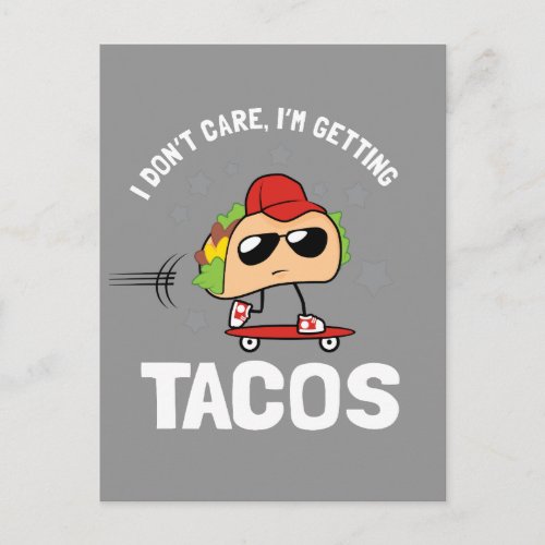 I Dont Care Im Getting Tacos Postcard