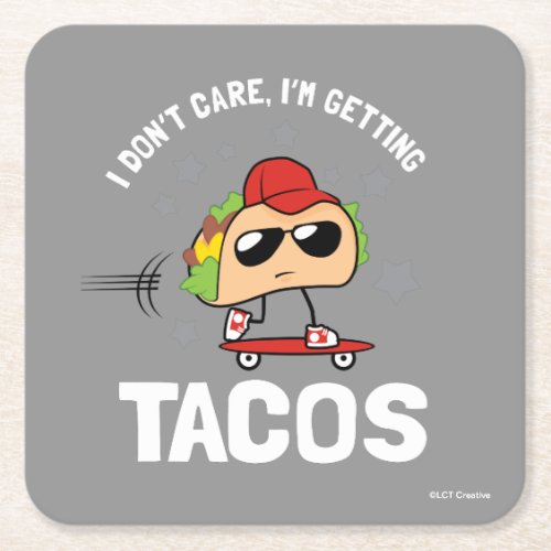 I Dont Care Im Getting Tacos Square Paper Coaster