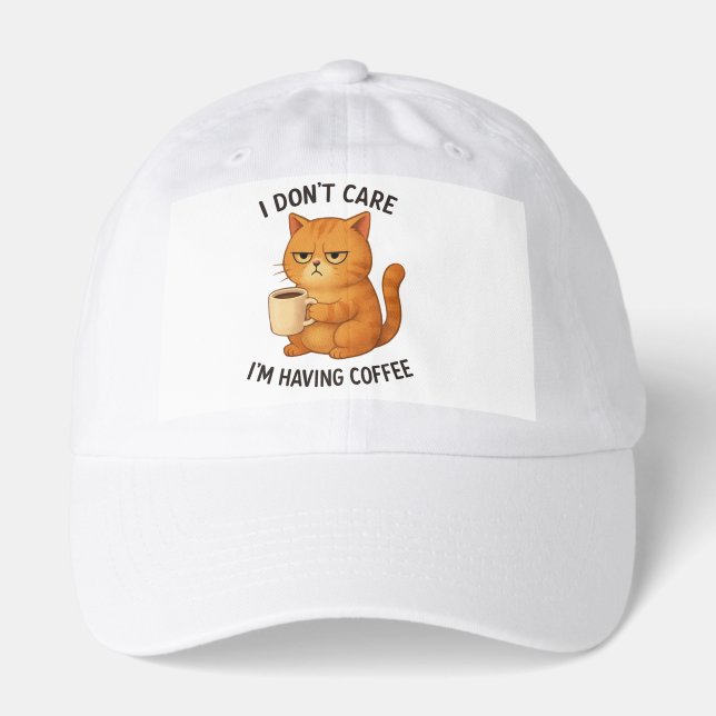 I Don't Care, I'm Having Coffee Hat (Front)