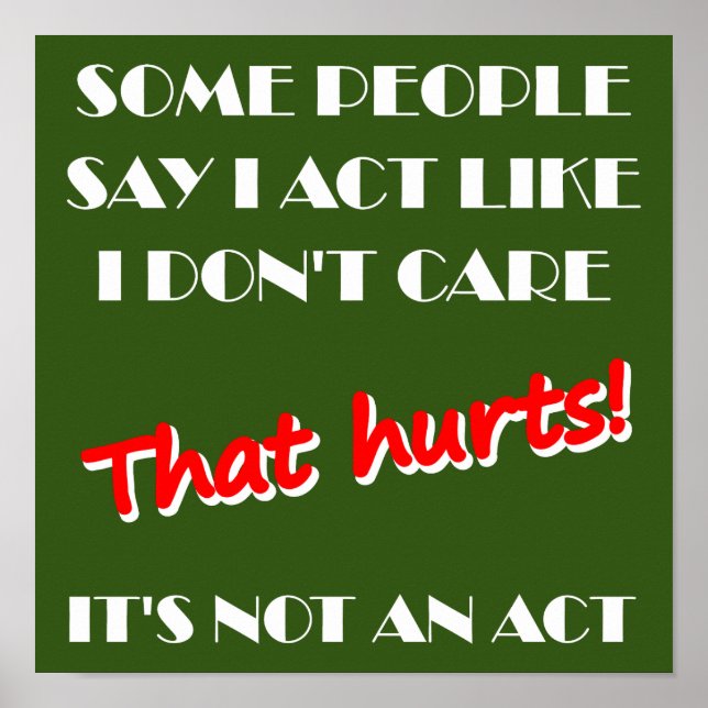 I Don't Care It's Not An Act Funny Poster (Front)