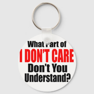 I Don't Care Keychain
