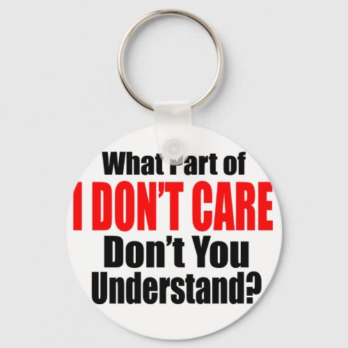 I Dont Care Keychain