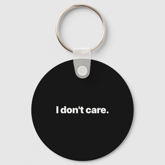 I Don't Care Long Sleeve  Keychain (Front)