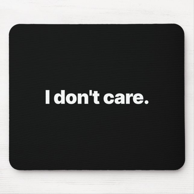 I Don't Care Long Sleeve  Mouse Pad (Front)