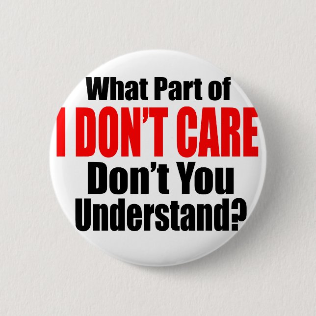 I Don't Care Pinback Button (Front)
