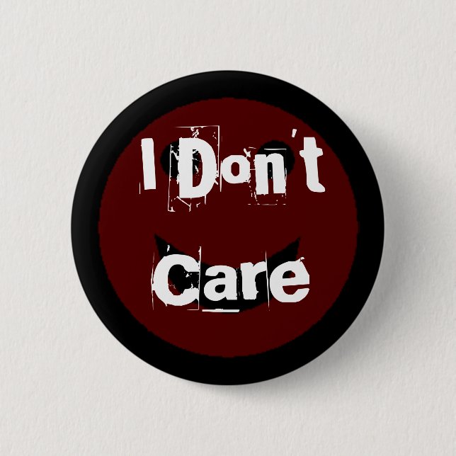 I Don't Care Pinback Button (Front)