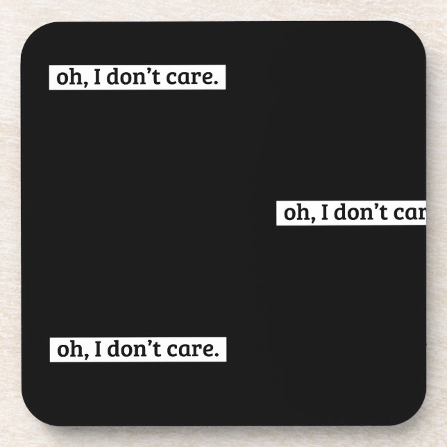 I Don't Care Sarcastic Message No Caring Beverage Coaster (Front)