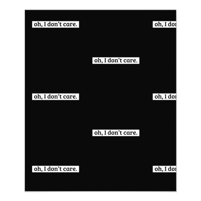 I Don't Care Sarcastic Message No Caring Photo Print (Front)