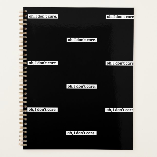 I Don't Care Sarcastic Message No Caring Planner (Front)