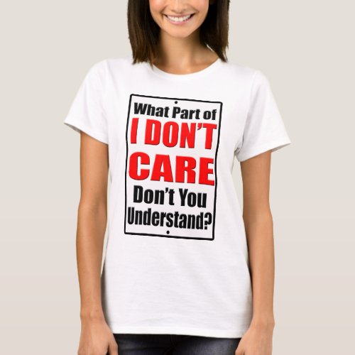 I Dont Care T_Shirt