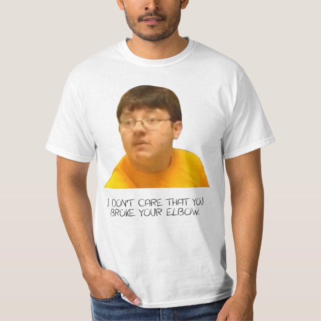 I Don't Care That You Broke Your Elbow T-Shirt (Front)