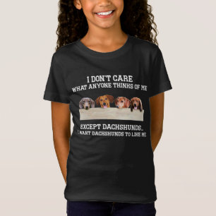 I Don't Care What Anyone Think Of Except Dachshund T-Shirt