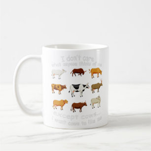 I Don't Care What Anyone Thinks Of Me Except Cows Coffee Mug