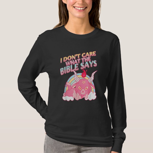 I Don't Care What Bible Says 1 T-Shirt (Front)