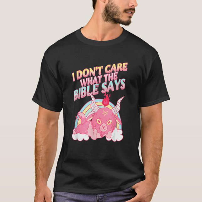 I Don't Care What Bible Says 1 T-Shirt (Front)