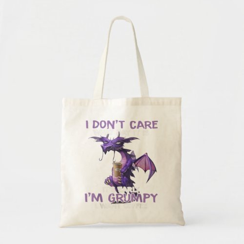 I Dont Care What Day It Is It Early Im Grumpy Wa Tote Bag