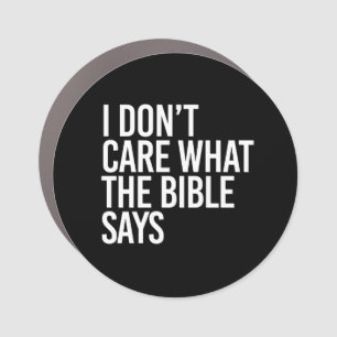 I don't care what the bible says car magnet