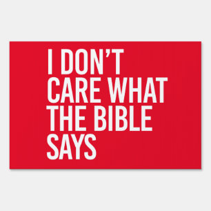 I don't care what the bible says sign