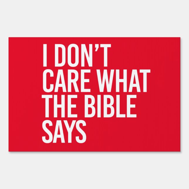 I don't care what the bible says sign (Front)