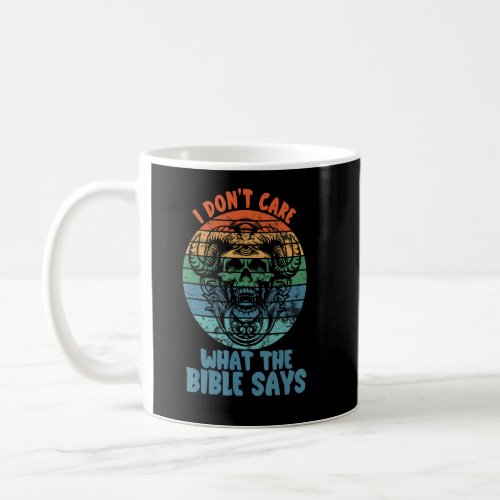 I Dont Care What The Bible Says Skull With Goat H Coffee Mug