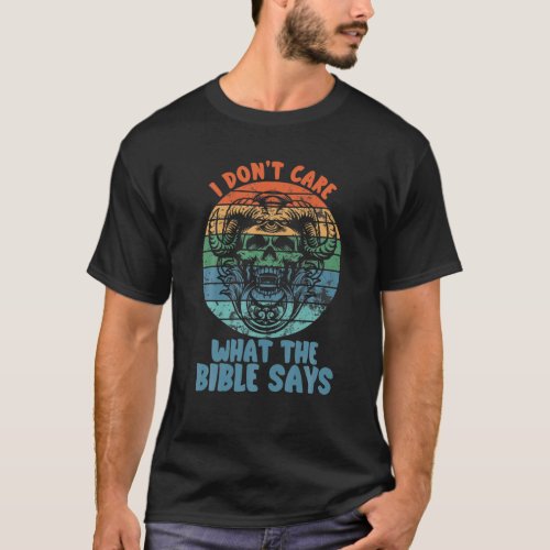 I Dont Care What The Bible Says Skull With Goat H T_Shirt